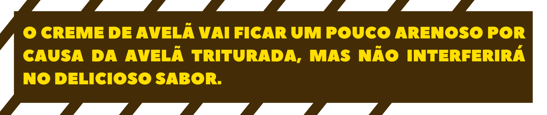 o creme de avelã vai ficar um pouco arenoso por causa da avelã triturada mas isso não interferirá do sabor do resultado. 1 - CREME DE AVELÃ CASEIRO (NUTELLA)